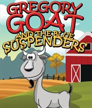 Gregory Goat and the blue suspenders cover image
