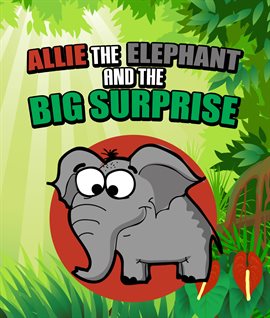 Cover image for Allie the Elephant and the Big Surprise
