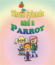 Three friends and a parrot cover image