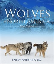 Wolves of North America : Kids Edition cover image