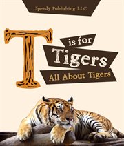 T is for tigers. All About Tigers cover image