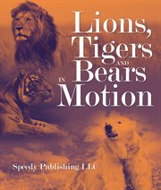 Lions, tigers and bears in motion cover image