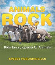Animals rock. Kids Encyclopedia Of Animals cover image