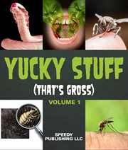 Yucky stuff (that's gross). Volume 1 cover image