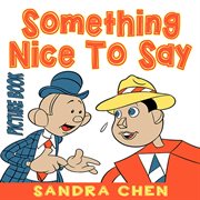Something Nice to Say (Picture Book) cover image
