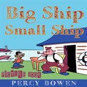 Big Ship Small Ship (Picture Book) cover image