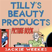 Tilly's Beauty Products (Picture Book) cover image