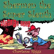 Sherman the Super Sleuth (Picture Book) cover image