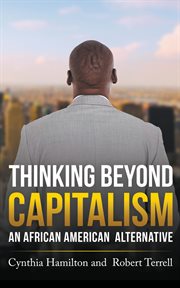 Thinking beyond capitalism. An African American Alternative cover image