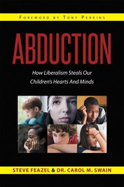 Abduction : how liberalism steals our children's hearts and minds cover image