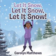 Let it snow, let it snow, let it snow! cover image