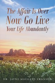 The affair is over now go live your life abundantly cover image
