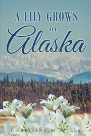 A lily grows in alaska cover image