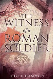 The witness of a roman soldier cover image