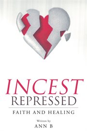 Incest repressed. Faith and Healing cover image