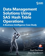 Data management solutions using SAS hash table operations : a business intelligence case study cover image