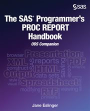 The SAS programmer's PROC REPORT handbook : basic to advanced reporting techniques cover image