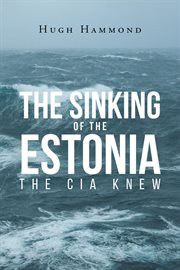 The sinking of the estonia. The CIA Knew cover image