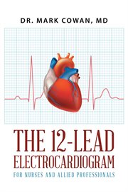 The 12-lead electrocardiogram for nurses and allied professionals cover image