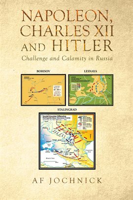 Cover image for Napoleon, Charles XII and Hitler Challenge and Calamity in Russia