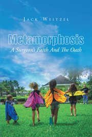 Metamorphosis. A Surgeon's Faith And The Oath cover image