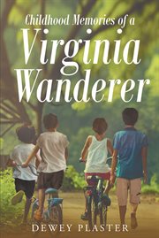 Childhood memories of a Virginia wanderer cover image