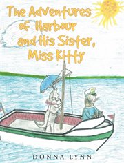 The adventures of harbour and his sister, miss kitty cover image