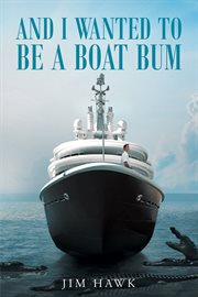 And i wanted to be a boat bum cover image