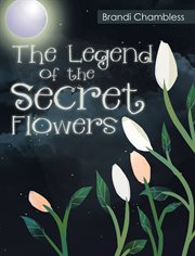 The Legend of the Secret Flowers cover image
