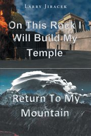 On this rock i will build my temple. Return to My Mountain cover image
