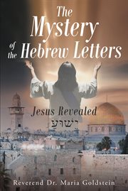The mystery of the hebrew letters. Jesus Revealed cover image