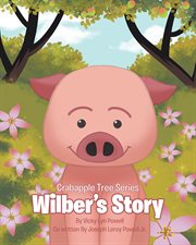 Crabapple tree series. Wilber's Story cover image