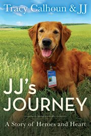 Jj's journey : a story of heroes and heart cover image