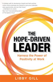 The hope-driven leader : harness the power of positivity at work cover image