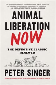 Animal Liberation Now : The Definitive Classic Renewed cover image