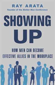 Showing up : how men can become effective allies in the workplace cover image