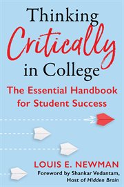 Thinking critically in college : the essential handbook for student success cover image