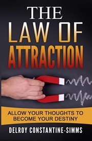 The law of attraction. Allow Your Thoughts To Become Your Destiny cover image