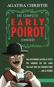 The complete early poirot omnibus. The Mysterious Affair at Styles; The Murder on the Links; The Man Who Was Number Four; and 25 Other