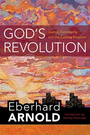 God's revolution : justice, community, and the coming kingdom cover image