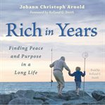 Rich in years : finding peace and purpose in a long life cover image