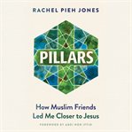 Pillars. How Muslim Friends Led Me Closer to Jesus cover image