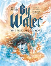 By Water: The Felix Manz Story : The Felix Manz Story cover image