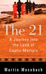 The 21 : a journey into the land of Coptic martyrs cover image