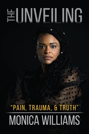 The unveiling. Pain, Trauma, and Truth cover image