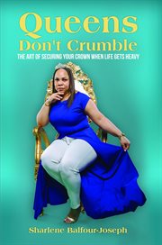 Queens don't crumble. The Art of Securing Your Crown When Life Gets Heavy cover image