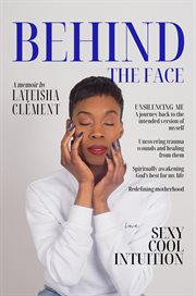 Behind the Face : A Memoir By Lateisha Clement cover image