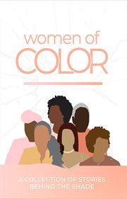 Women of color : a collection of stories behind the shade cover image