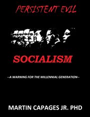 Persistent evil-socialism. A Warning for the Millennial Generation cover image