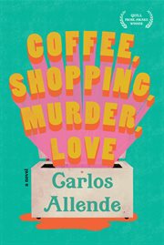Coffee, shopping, murder, love : a novel cover image
